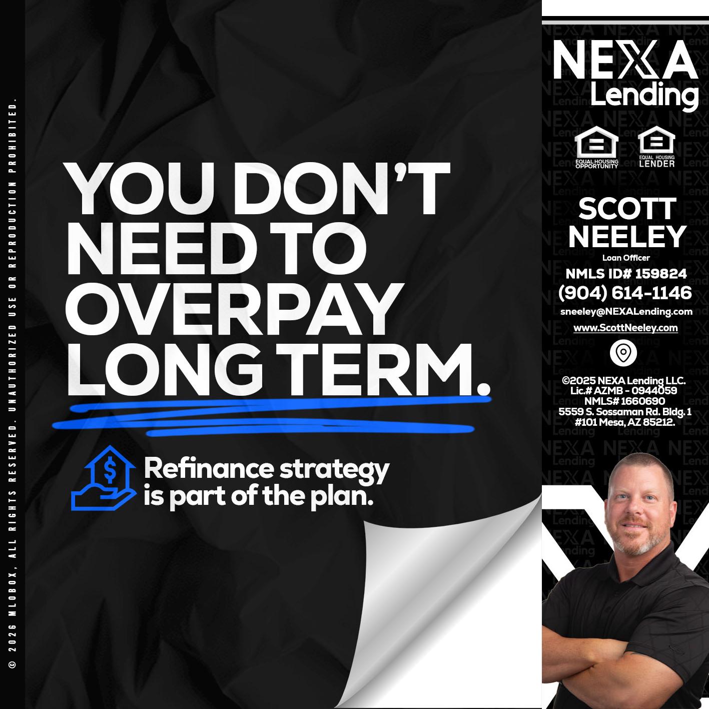 you don't need - Scott Neeley -Loan Officer