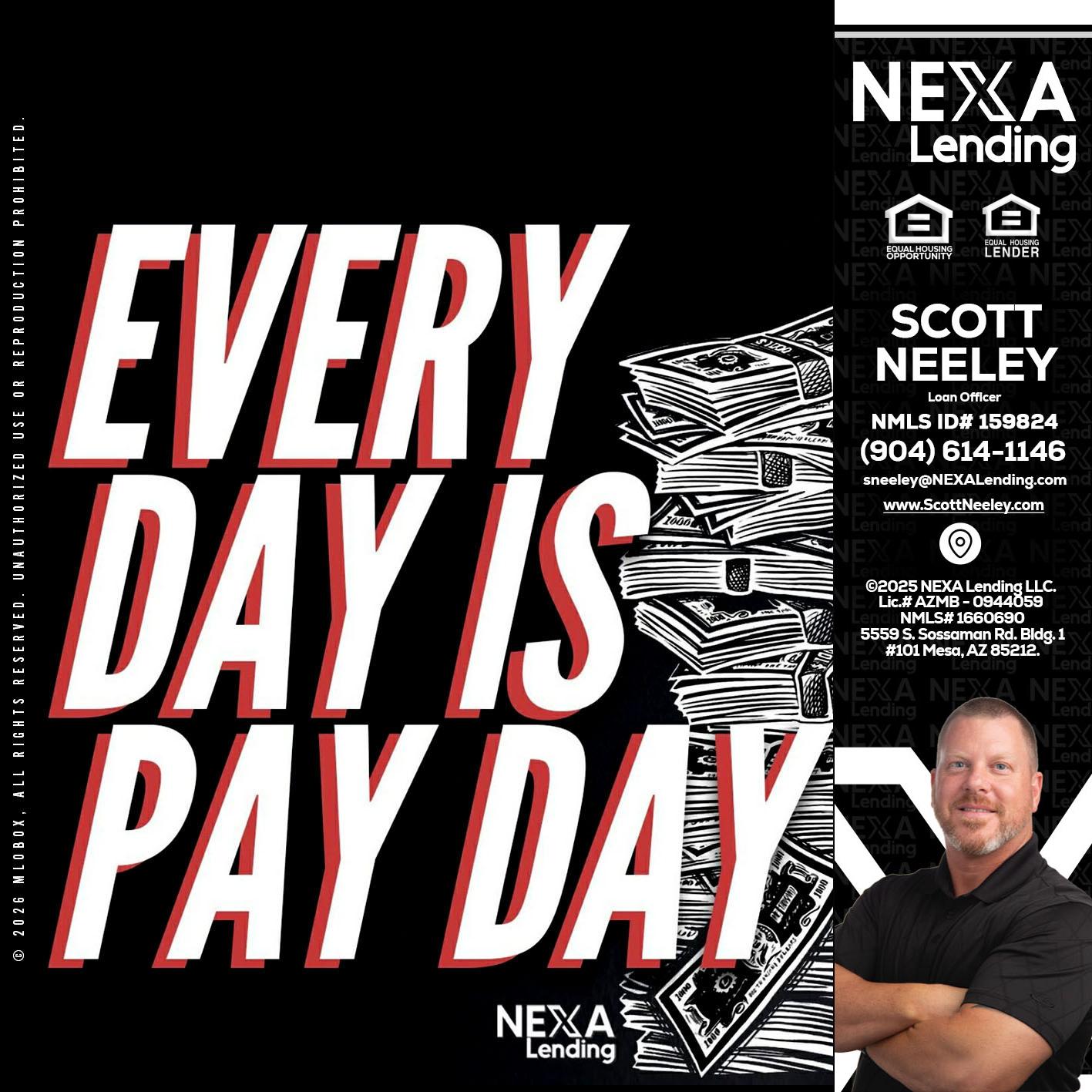 EVERY DAY IS PAY DAY - Scott Neeley -Loan Officer